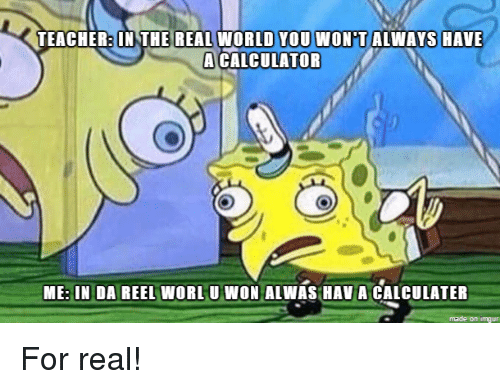 spongebob meme about calculators in the real world